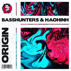 Basshunters & Haohinh - Origin (Original Mix)