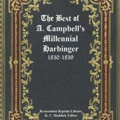Get PDF 📌 The Best of Alexander Campbell's Millennial Harbinger (Restoration Reprint
