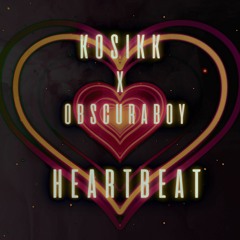 KOSIKK · obscuraboy - Heartbeat