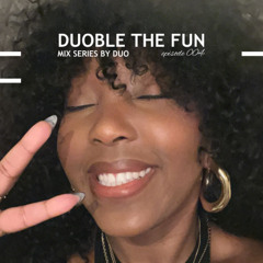 Duoble The Fun with DUO: 004 | Soulful House