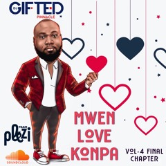 Mwen Love Konpa Vol - 4  Final Chapter DJ GIFTED PINNACLE