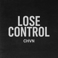 CHVN - Lose Control