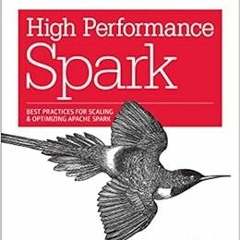 Get PDF High Performance Spark: Best Practices for Scaling and Optimizing Apache Spark by Holden Kar