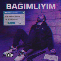 BAĞIMLIYIM!
