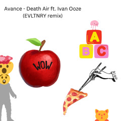 AVANCE - DEATH AIR FT. IVAN OOZE (EVLTNRY remix)