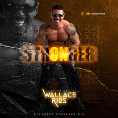 STRONGER - Set Mix (DJ Wallace Rios )