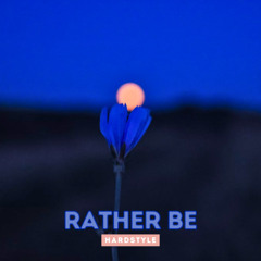 Rather Be (Hardstyle Remix)
