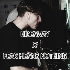 Hideaway X Fear Means Nothing