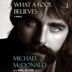 FREE Audiobook 🎧 : What a Fool Believes, By Michael McDonald and Paul Reiser