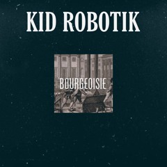 BOURGEOISIE (Prod by. Kid Robotik)