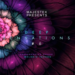 Deep Sensations #06 by MajesteX (Progressive House & Melodic Techno)