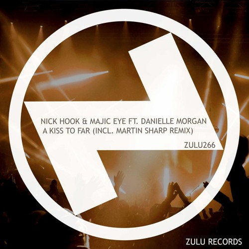 NICK HOOK & MAJIC EYE feat. Danielle Morgan - 'A Kiss Too Far' - Edit
