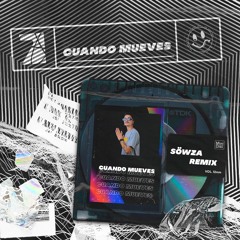 Cuando Mueves (SÖWZA Remix)Free Download
