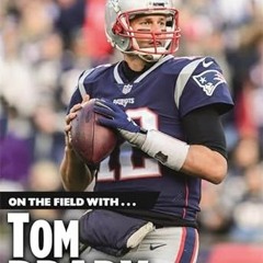 VIEW [PDF EBOOK EPUB KINDLE] On the Field with...Tom Brady by  Matt Christopher 💞