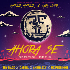 Ahora Se (Remix) [feat. Amenazzy, Brytiago, Darell & MC Pedrinho]