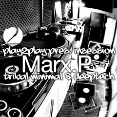 Play2Play pres. Insession w/ Marx.P - Tribal & Minimal Deeptech