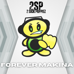 2 Sick Puppiez - Forever Makina