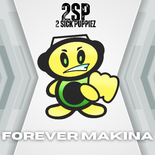 2 Sick Puppiez - Forever Makina