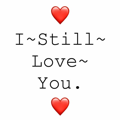 I ~ Still ~ Love ~ You (rough demo-incomplete)