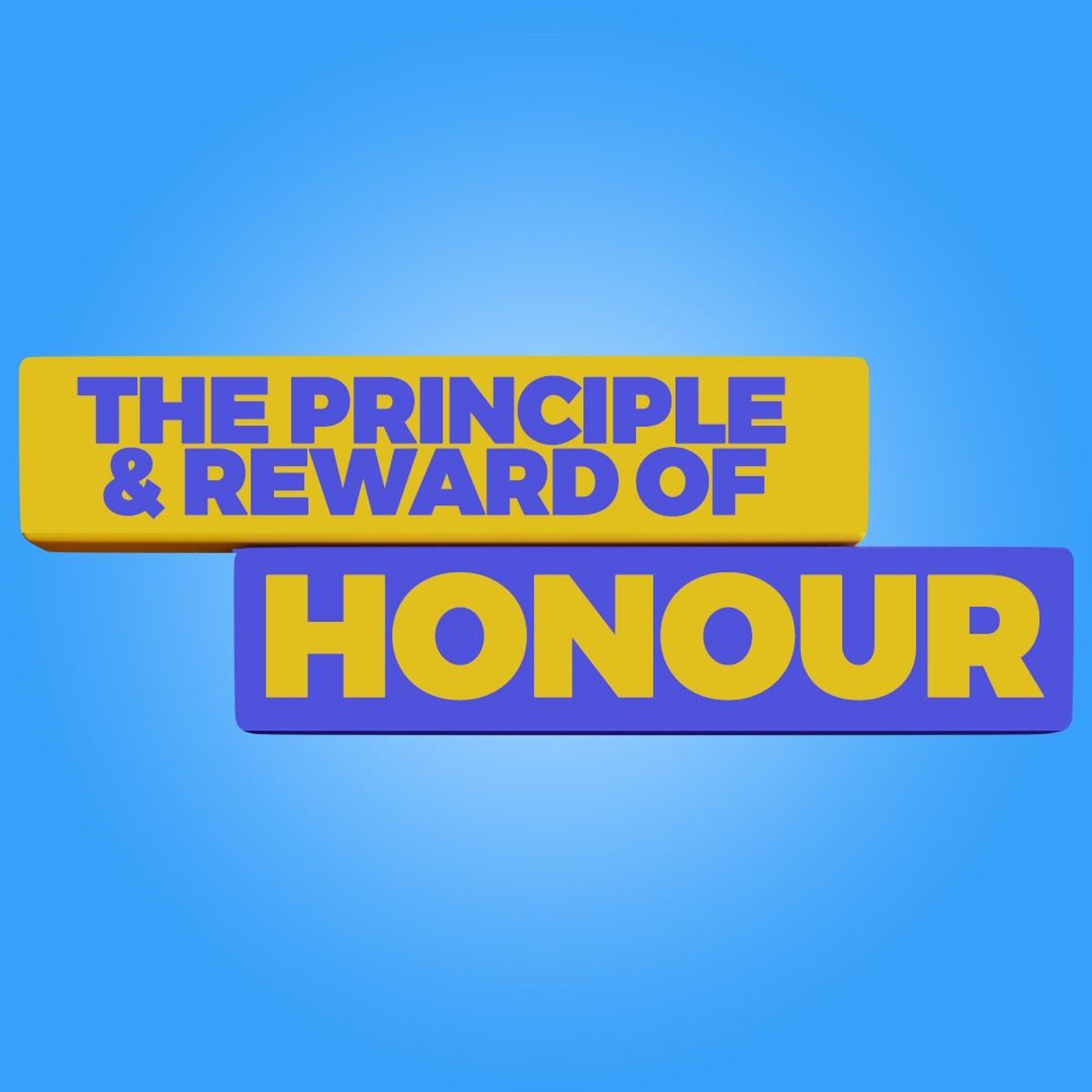 The Principle & Reward Of Honour