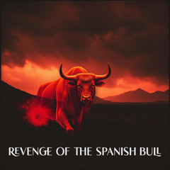 Revenge of The Spanish Bull