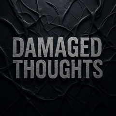 Damaged Thoughts