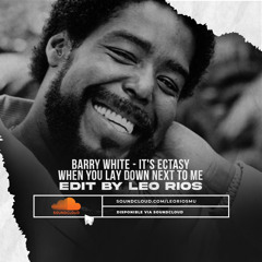 Barry White - It's Ecstasy When You Lay Down Next To Me (Leo Rios Edit) [Free Download]