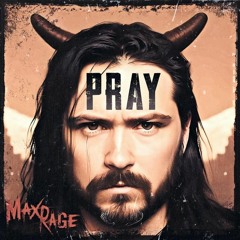 MAX RAGE - Pray [Rock / Grunge] (M / MA)