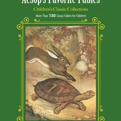 [PDF] ⭐ EBOOK ⭐ Aesop's Favorite Fables: More Than 130 Classic Fables