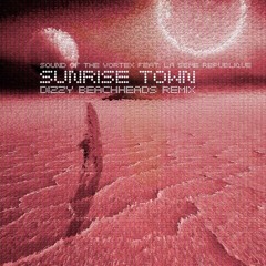 SUNRISE TOWN THE DIZZY BEACHHEADS REMIX