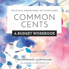 free read✔ Common Cents: A Budget Workbook - The Totally Approachable, Not-Scary Guides