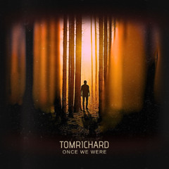 toMRichard - Once we Were