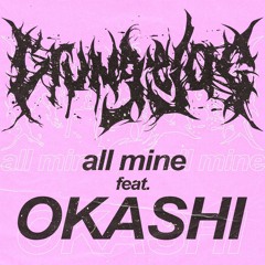 All Mine (feat. Okashi)