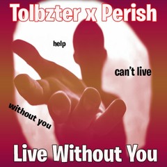 Tolbzter x Perish - Live Without You (Official Song)
