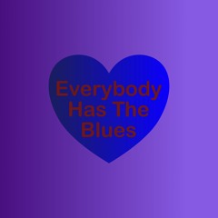 Everybody Has The Blues