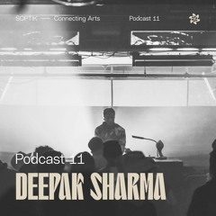 SOPTIK Podcast 11 | Deepak Sharma