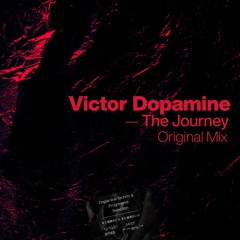 Victor Dopamine — The Journey — Original Mix