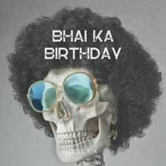 Billy X - Bhai Ka Birthday