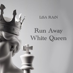 Run Away White Queen