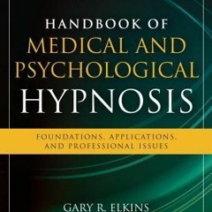 [Read Online] Handbook of Medical and Psychological Hypnosis: Foundations, Applications, and Profess