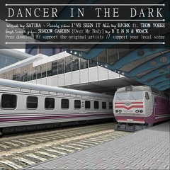 Dancer In The Dark [BENN & WRACK x Bjork (ft. Thom Yorke) blend]