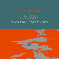 All I Want feat. Goatchy (An Deé S low Percussion Groove)- Tube & Berger