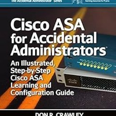 [Get] KINDLE PDF EBOOK EPUB Cisco ASA for Accidental Administrators: An Illustrated S