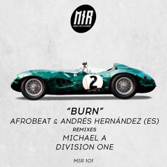 MIR101: Afrobeat, Andres Hernandez (ES) - Burn (Original Mix)