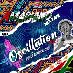 Willy Bounce Cue - Oscillation (Amapiano Mixtape)