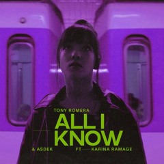 Tony Romera & ASDEK - All I Know (feat Karina Ramage) [KnightBlock Remix]