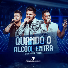Quando o Álcool Entra (feat. Vitor e Luan)