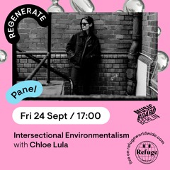Regenerate Festival - "Intersectional Environmentalism" hosted by Chloe Lula