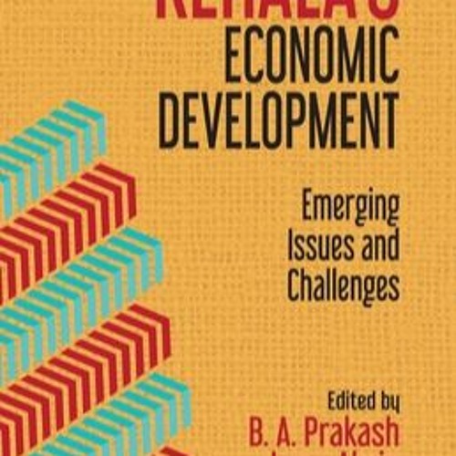 Stream +DOWNLOAD*@ Kerala's Economic Development: Emerging Issues And ...