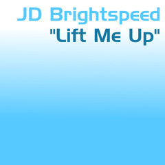JD Brightspeed - Lift Me Up